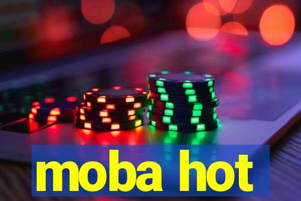 moba hot